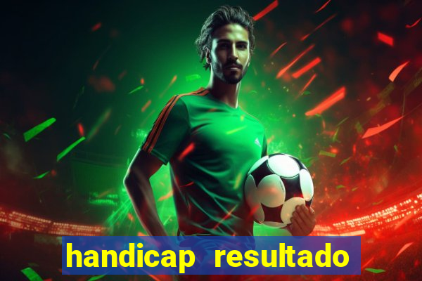 handicap resultado final 2